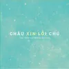 About Cháu Xin Lỗi Chú (feat. Gia Nghi) Song