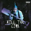 About Kill The Girl Song