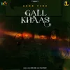 About Gall Khaas Song