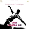 About Chill Bhangra Mix (feat. Meharvaani) Song