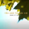 About Yêu anh thì nói có (feat. T.Tom) Song