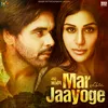 About Mar Jaayoge Song
