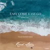 About Easy Come Easy Go (Tolga Mahmut Remix) Song