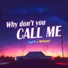 Why Don't You Call Me (feat. SAD B)