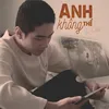 About Anh Không Thể Song