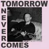 About Tomorrow Never Comes Song