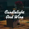 Candlelight And Wine