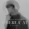 About Where U At (feat. Mr White) Song