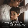 Đừng Ai Nhắc Về Anh Ấy