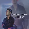 Chẳng Muốn Giữ Lấy