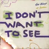 I Don't Want To See (feat. Kean)