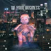 About Do Your Business Song