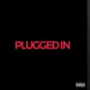 About Plugged In Song