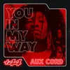 You In My Way +44 Aux Chord