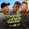 About Flamengo é outro patamar Song