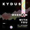 When Am With You (feat. Jetsome) [Kinetic Remix] Extended Mix
