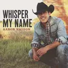 About Whisper My Name Song