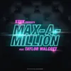 About Max A Million (feat. Taylor Walcott) Song