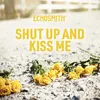 About Shut Up and Kiss Me Song