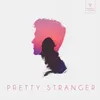 Pretty Stranger