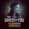 About The Ghost of You (Illusionista Remix) Song