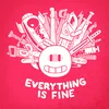 About Everything is Fine Song