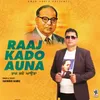 Raaj Kado Auna