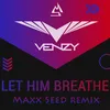 About Let Him Breathe MaxxSeed Remix Song