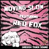 Moving Slow (feat. Red Fox)