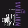 About Partytown (feat. RAD) [Keith Crouch Remix] Song