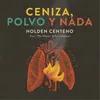 About Ceniza, polvo y nada (feat. The Noises & Eric Jiménez) Song