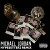 About Michael Jordan (feat. Hypesetterz) Remix Song