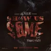 About Show Us Some (feat. Young Dolph) Song