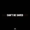 About Can't Be Saved Song