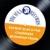 About Skinhead Train Fatboy Slim Remix Song