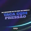 About Taca Com Pressão (feat. MC Mirella) Song