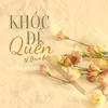 About Khóc Để Quên (Maika Remix) Song