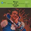 WENN ICH EIN KÖNIG WÄR' · Oper in 3 Akten (Auszüge) - gesungen in deutscher Sprache, Zweiter Akt: - Der König lebe hoch! - Seid stille! - Er wird immer wunderlicher