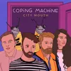 About Coping Machine Song