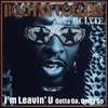 I'm Leavin' U (feat. MC Lyte) (Gotta Go, Gotta Go) C&J Radio Mix