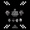 It Look Good (feat. Thurz, Fat Tony, Pregnant Boy & Proper Villains)