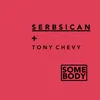 Somebody (feat. Tony Chevy) Radio Edit
