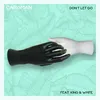 Don't Let Go (feat. King & White) Original Mix