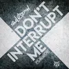 About Don't Interrupt Me Song