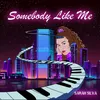 About Somebody Like Me Song