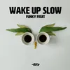 Wake Up Slow