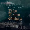 About Não Temo Ondas Ao Vivo Song