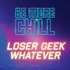 Loser Geek Whatever