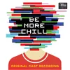 Be More Chill Pt. 1