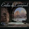 About Donizetti: Emilia di Liverpool, Act 1: "Deh! Correte, mio Signore" (Luigia, Count, Don Romualdo, Villagers, Federico, Cluadio, Emilia, Candida) Song